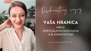 ZUZANA ZAMAT  Hranica medzi spirituálnym rozvojom a bláznovstvom [upl. by Lauryn]