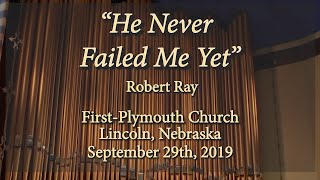 He Never Failed Me Yet  Robert Ray [upl. by Adnoma12]