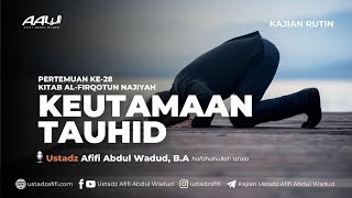 28 KEUTAMAAN TAUHID  Ustadz Afifi Abdul Wadud BA [upl. by Haynes]