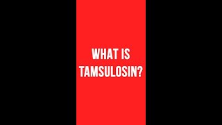 WHAT IS TAMSULOSIN [upl. by Jojo739]