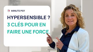 3 CLÉS POUR FAIRE DE SON HYPERSENSIBILITÉ UNE FORCE [upl. by Ives74]