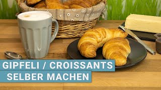 Gipfeli  Croissants mit Butter selber machen [upl. by Utas]