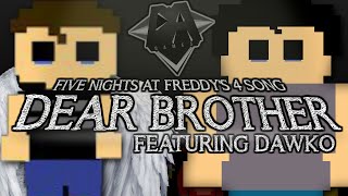 FIVE NIGHTS AT FREDDYS 4 SONG DEAR BROTHER LYRIC VIDEO  DAGames [upl. by Rentsch]