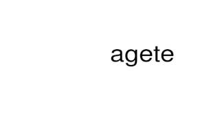 How to pronounce agete [upl. by Alyacim]