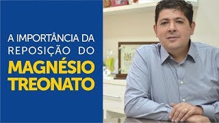 A importância da reposição do Magnésio Treonato [upl. by Lejna861]