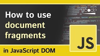 Document Fragments in Javascript [upl. by Yadnus]