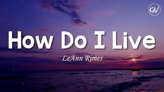 LeAnn Rimes  How Do I Live Lyrics [upl. by Michaelina356]