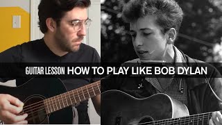 How to Play Like Bob Dylan  Acoustic Guitar Lesson [upl. by Aihsela]