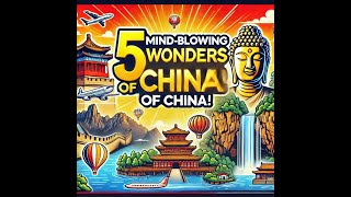 🌏 5 MindBlowing Wonders of China 🇨🇳  Unbelievable Sights You Must See [upl. by Enilasor]