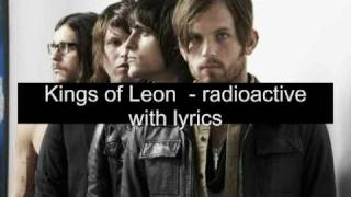 Kings of Leon  Radioactive lyrics [upl. by Grannia701]