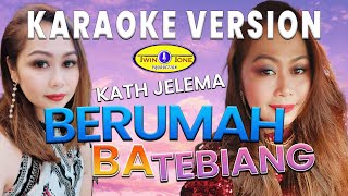 Berumah Ba Tebiang  Kath Jelema Karaoke Version [upl. by Amitak]