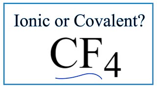 Is CF4 Carbon tetrafluoride  Ionic or CovalentMolecular [upl. by Arhna]