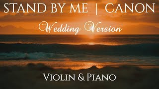 STAND BY ME Wedding Version  VIOLIN amp PIANO feat Pachelbels Canon [upl. by Grearson]