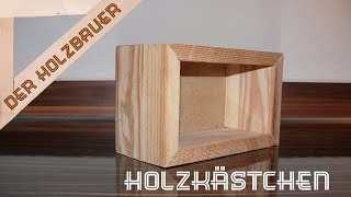 Einfaches HolzkästchenHolzkiste selber bauen [upl. by Giesecke781]