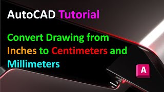 AutoCAD Tutorial  Convert Drawing from Inches to Centimeters or Millimeters [upl. by Nnylylloh]