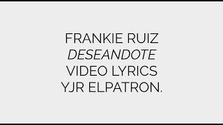 Deseandote LETRA  Frankie Ruiz [upl. by Layla758]