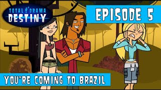 Total Drama Destiny  EPISODE 5  Youre Coming To Brazil [upl. by Agee]