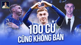 100 CỦ CŨNG KHÔNG BÁN  VỚI CHELSEA COLE PALMER LÀ TÀI SẢN VÔ GIÁ [upl. by Lahcar]