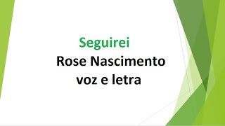 Seguirei  Rose Nascimento  voz e letra [upl. by Ahsimot342]