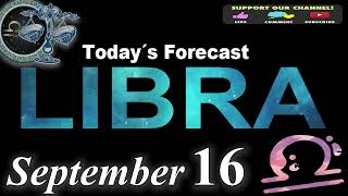 Daily Horoscope LIBRA September 16 2024 [upl. by Anirehtac]