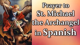 quotPRAYER TO ST MICHAELquot in Spanish  Saint Michael the Archangel prayer in Spanish [upl. by Eirok567]