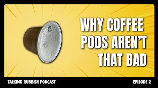 Why coffee pods arent that bad  Talking Rubbish [upl. by Lav890]