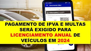 Licenciamento 2024 será obrigatório pagar IPVA GRT e multas vencidas [upl. by Mansfield]