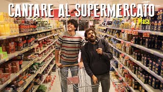 CANTARE AL SUPERMERCATO  i Masa [upl. by Ariana]