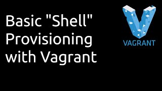 Vagrant Basic Shell Provisioning [upl. by Aneehsyt]