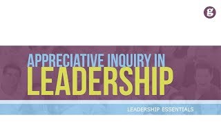 Appreciative Inquiry in Leadership [upl. by Certie]