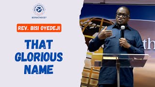 That Glorious Name  Rev Bisi Oyedeji  131024 [upl. by Jessa]