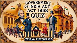 Govt of India Act 1858 Quiz Test Your Knowledge on British Rule AdministrationColonial Impact [upl. by Greysun563]