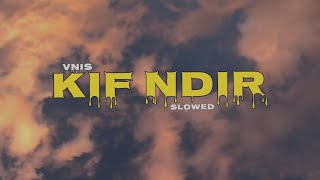 VNIS  Kif Ndir Slowed amp Reverb [upl. by Scevor33]