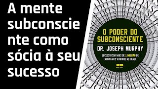 O Poder do Subconsciente  CAPÍTULO 11 AUDIOLIVRO [upl. by Letch]