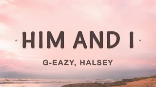 GEazy Halsey  Him and I Lyrics [upl. by Bradlee]