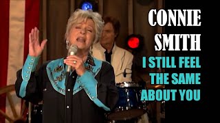 CONNIE SMITH  I Still Feel The Same About You [upl. by Yemrots]