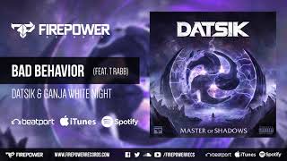 Datsik amp Ganja White Night  Bad Behavior feat TRabb Firepower Records  Dubstep [upl. by Rexferd]