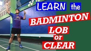 LEARN THE BADMINTON CLEAR OR LOB how to execute the most basic shot and when to use it badminton [upl. by Airliah]