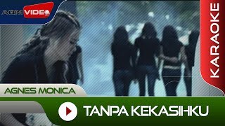 Agnes Monica  Tanpa Kekasihku  Karaoke [upl. by Otrebmal]