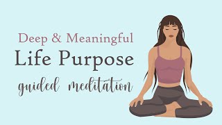 Discover A Deep amp Meaningful Life Purpose Guided Meditation [upl. by Zoldi508]