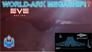 Eve Onlines BIGGEST Ship Yet Rivals Giant Star Wars Ships Xordazh WorldArk Ship [upl. by Drof]