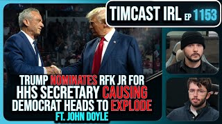 Trump Nominates RFK Jr For HHS Secretary And Democrats Are LOSING IT wJohn Doyle  Timcast IRL [upl. by Acnaib]