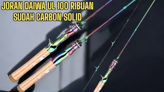 Terbaik joran ul daiwa 100 ribuan sudah carbon solid [upl. by Nollahp975]