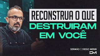 RECONSTRUA O QUE DESTRUIRAM EM VOCÊ  SERMÃO [upl. by Willet]