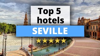 Top 5 Hotels in Seville Best Hotel Recommendations [upl. by Wassyngton]