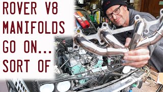 In which Rover V8 manifolds are fitted but cause more headaches [upl. by Quincey]