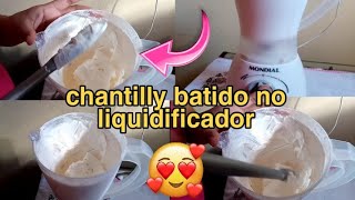 COMO BATER CHANTILLY NO LIQUIDIFICADOR SEM BATEDEIRA Camila silva [upl. by Rafat249]