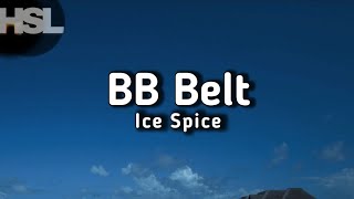 Ice Spice  BB Belt Lyrics [upl. by Ellezaj]