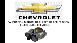 CALIBRACIÓN MANUAL DE CUERPO DE ACELERACIÓN ELECTRÓNICO CHEVROLET [upl. by Okimik]