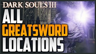 Dark Souls 3 All Weapon Locations and Showcase Part 4  Greatswords [upl. by Solhcin31]